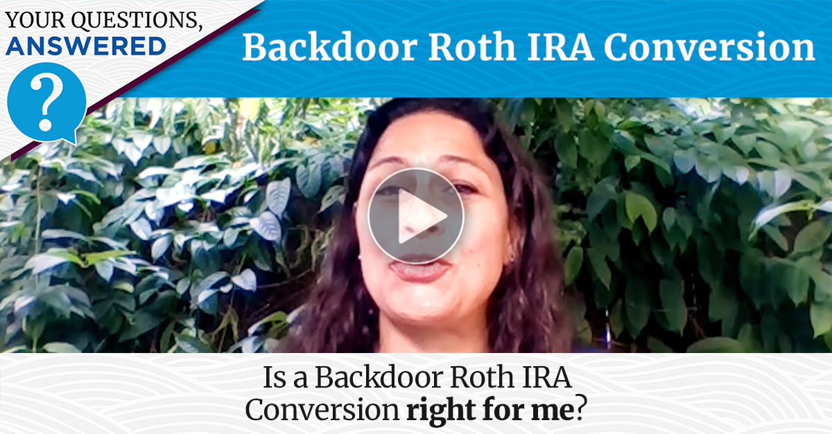 Your Questions, Answered: Backdoor Roth IRA Conversion